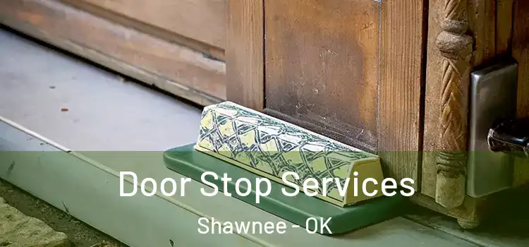 Door Stop Services Shawnee - OK