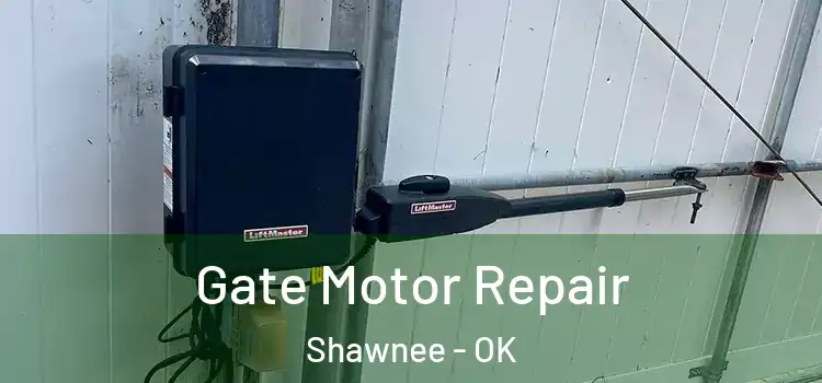 Gate Motor Repair Shawnee - OK