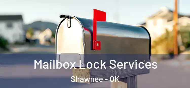 Mailbox Lock Services Shawnee - OK